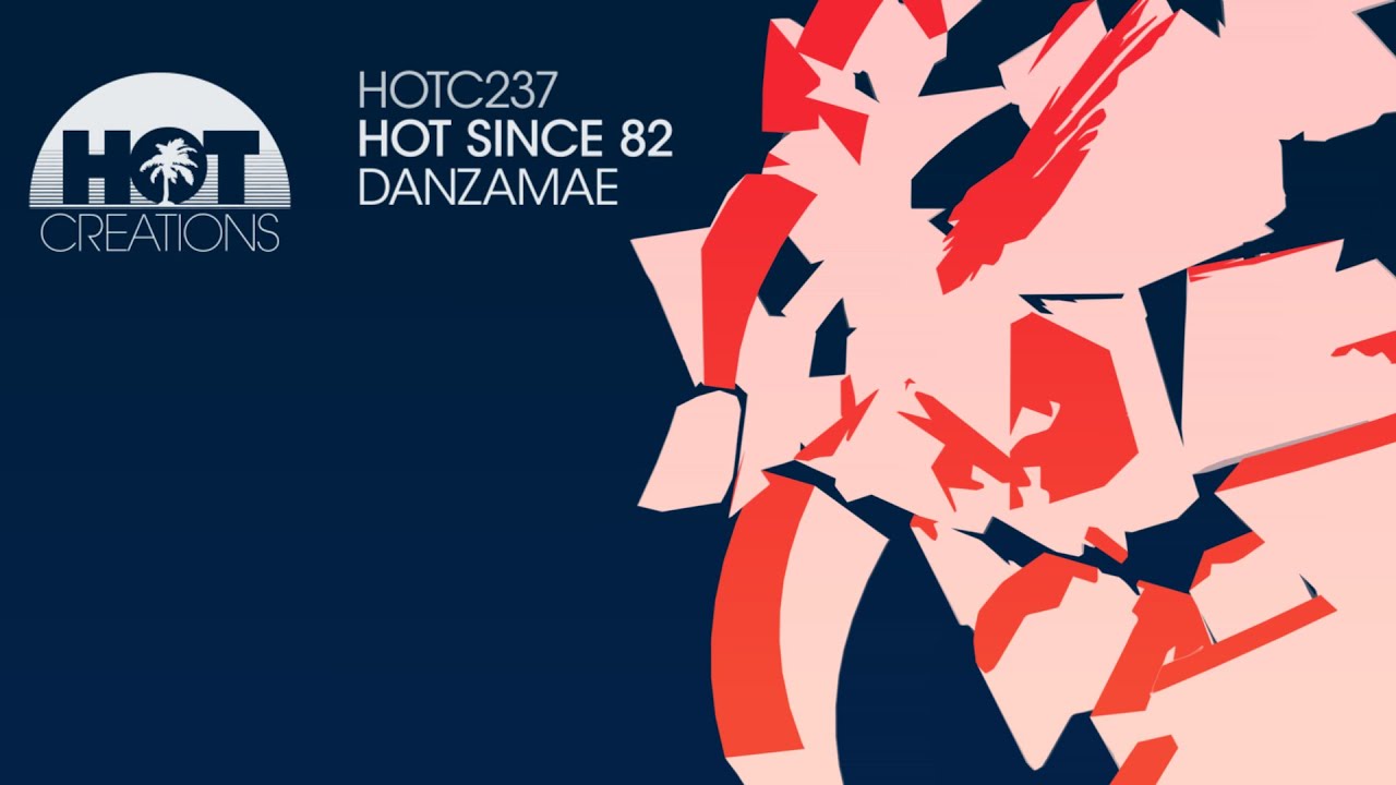 Hot Since 82 - Danzamae