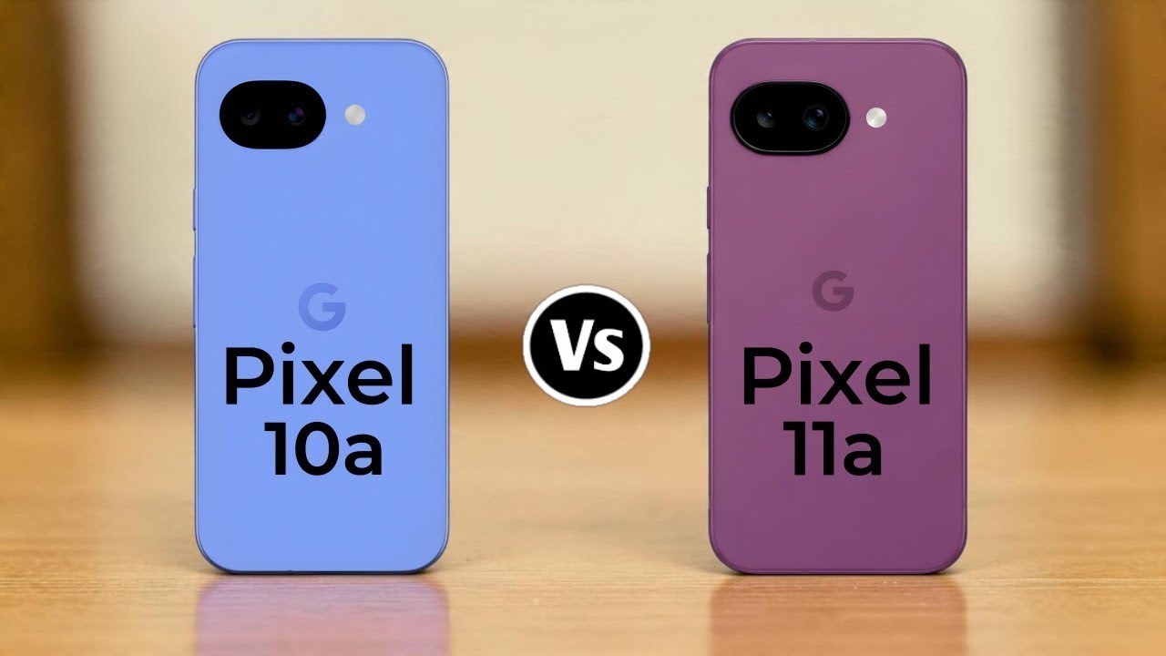 Google Pixel 10a Vs Google Pixel 11a