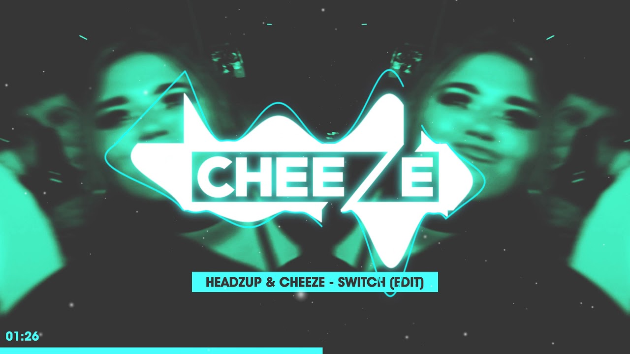 HeadzUp & Cheeze - Switch (Edit)