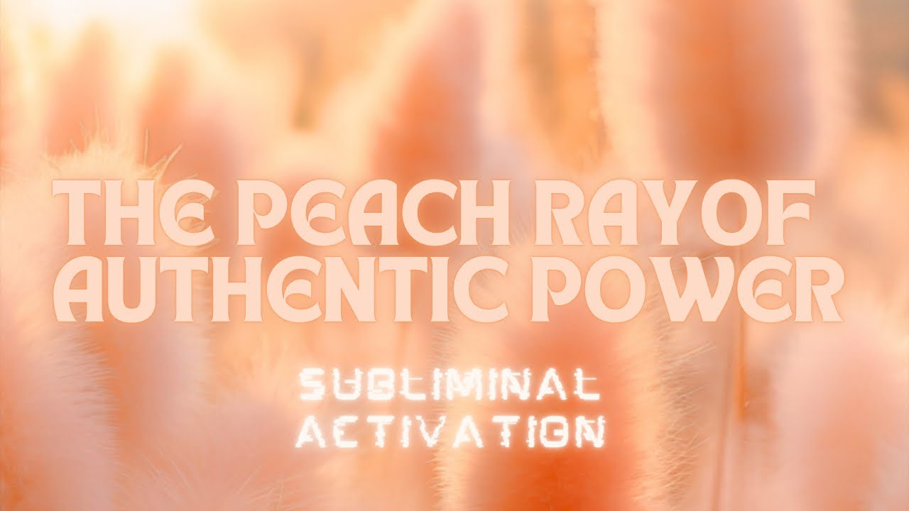 Power Activation w/ The Peach Ray Subliminal