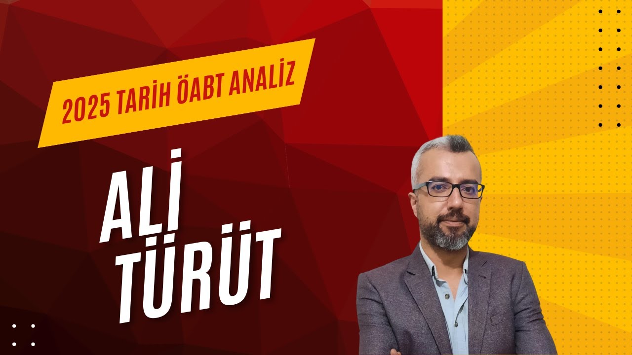 ALİ TÜRÜT - 2025 Tarih ÖABT Çıkmış Soru Analizi | ÖSYM Mantığı, Soru Kalıpları ve Kritik Kavramlar