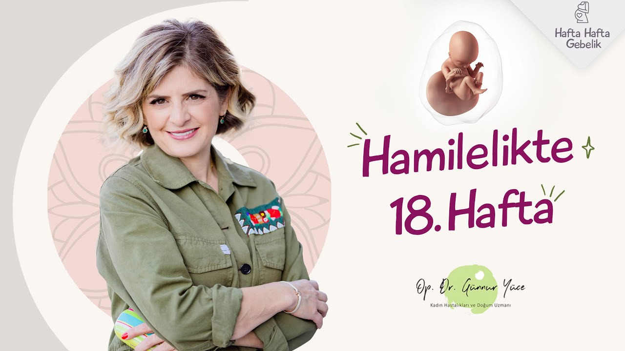 Gebelikte 18. Hafta | Op. Dr. Günnur Yüce | Hafta Hafta Gebelik