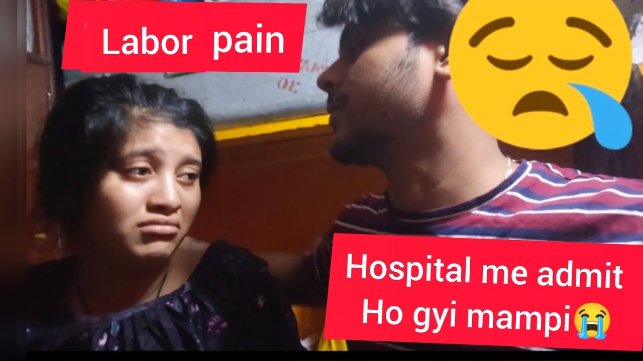 finally labor pain hua..mampi ko admit kar liya gya😭😭