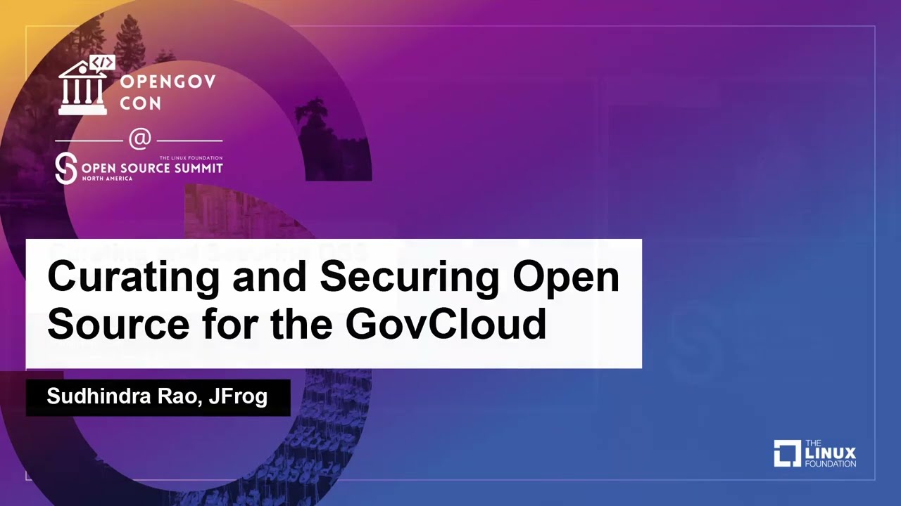 Curating and Securing Open Source for the GovCloud - Sudhindra Rao, JFrog