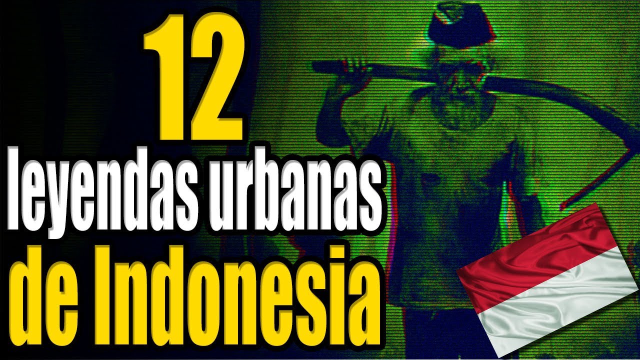 leyendas urbanas de indonesia | Los 12 Mas