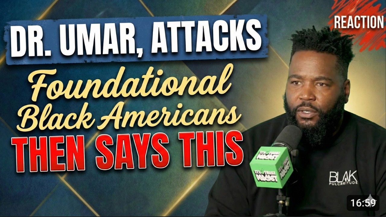 Pan African Leader Dr. Umar ATTACKS Foundational Black Americans THEN SAYS THIS