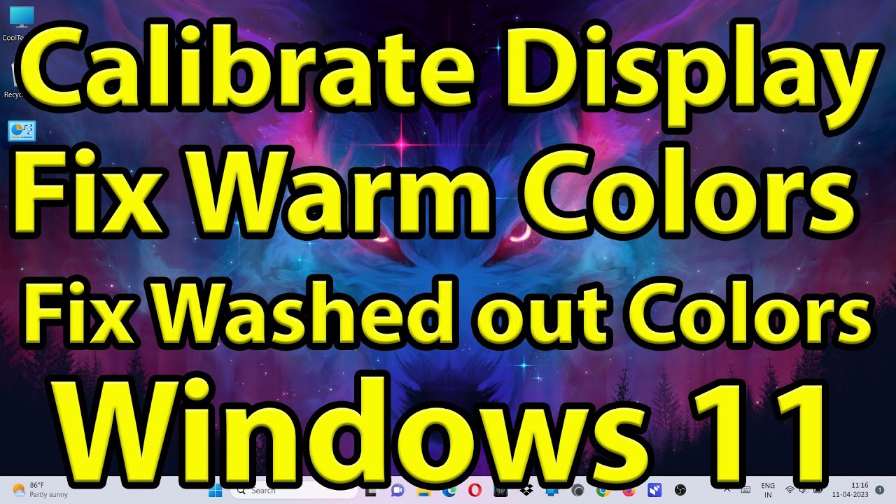How to Calibrate Display to Fix Warm Colors / Washed out Colors on Windows 11