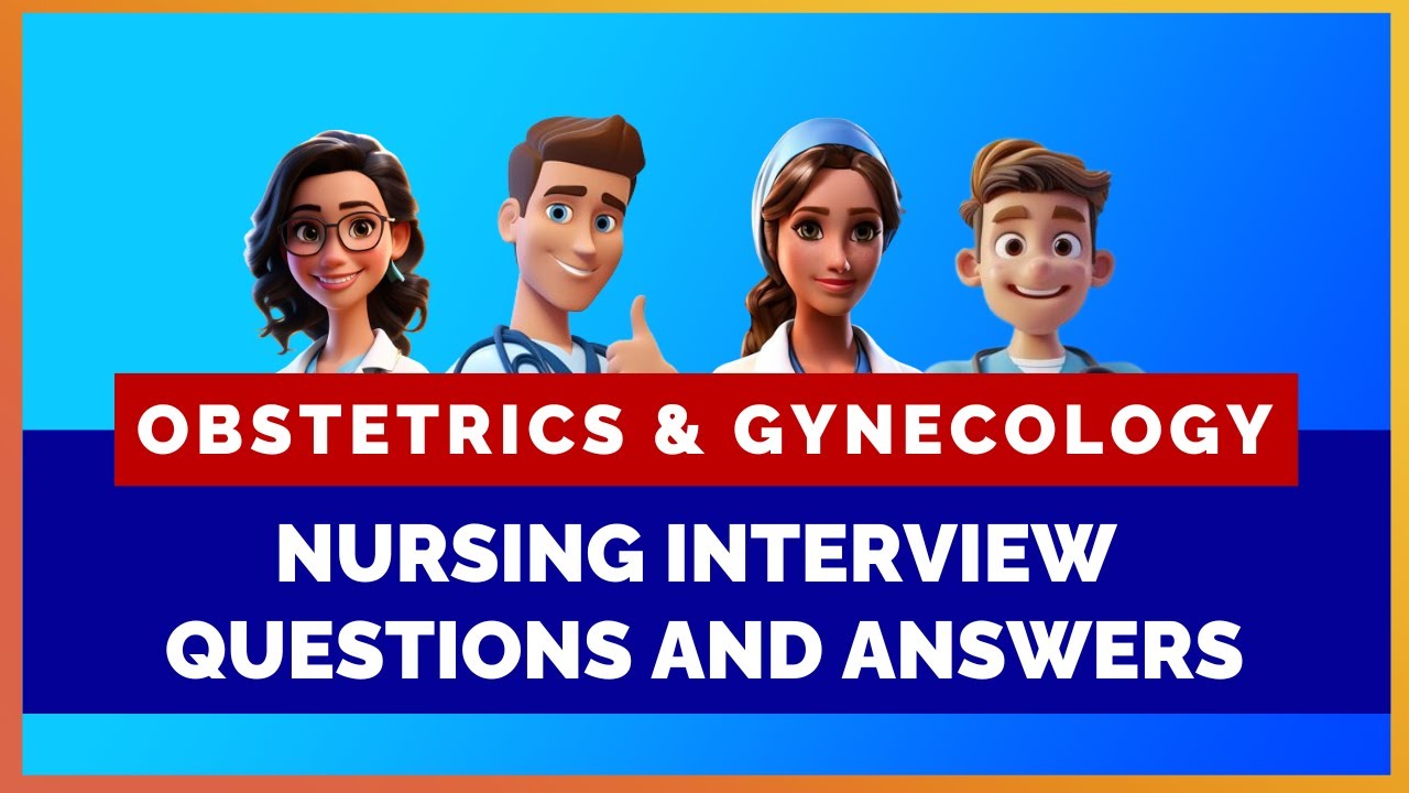 Obstetrics and Gynecology Nursing Interview Questions and Answers |  MIHIRAA