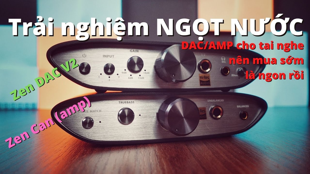 iFi Zen Dac V2 và Zen Can 🟠 Bộ đôi DAC/AMP cho tai nghe, loa PC, cảm xúc khi nghe nó....