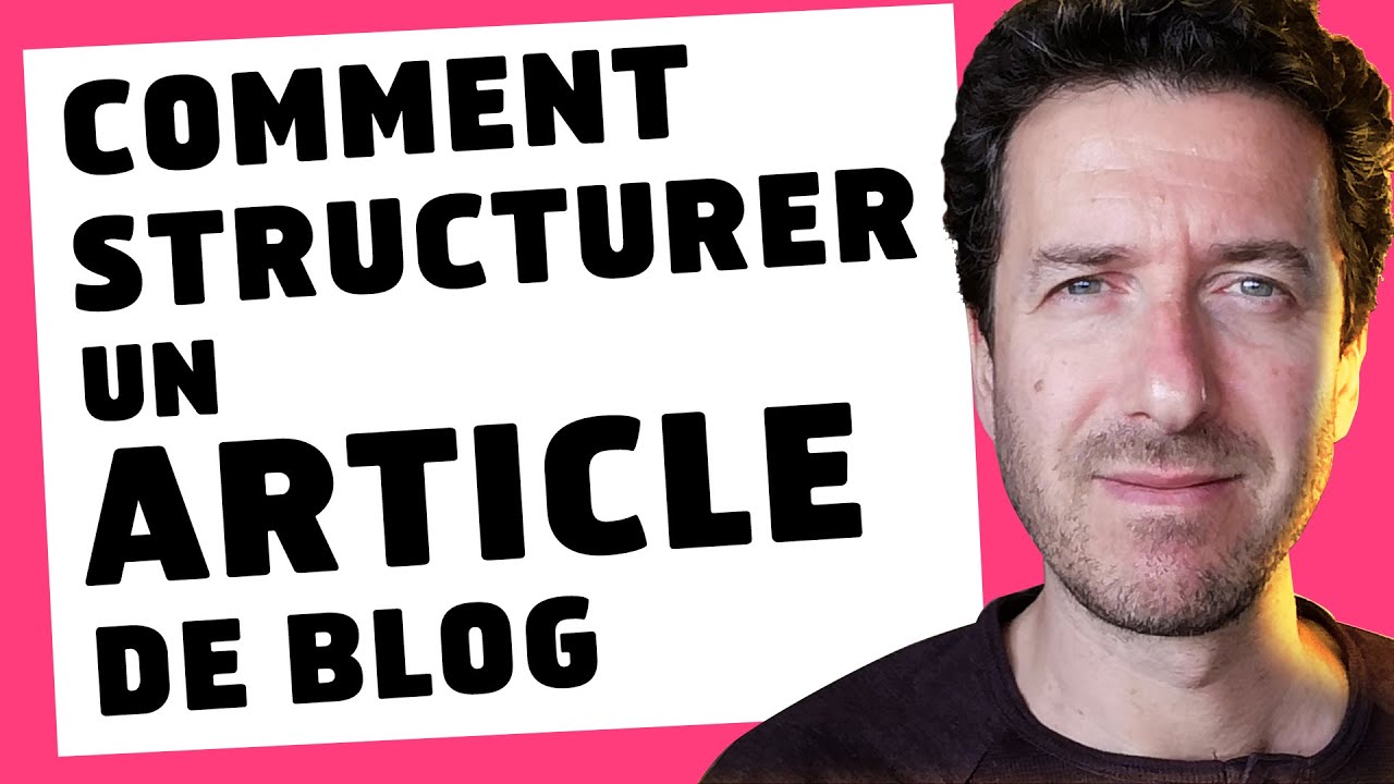 Comment structurer un article de Blog ?