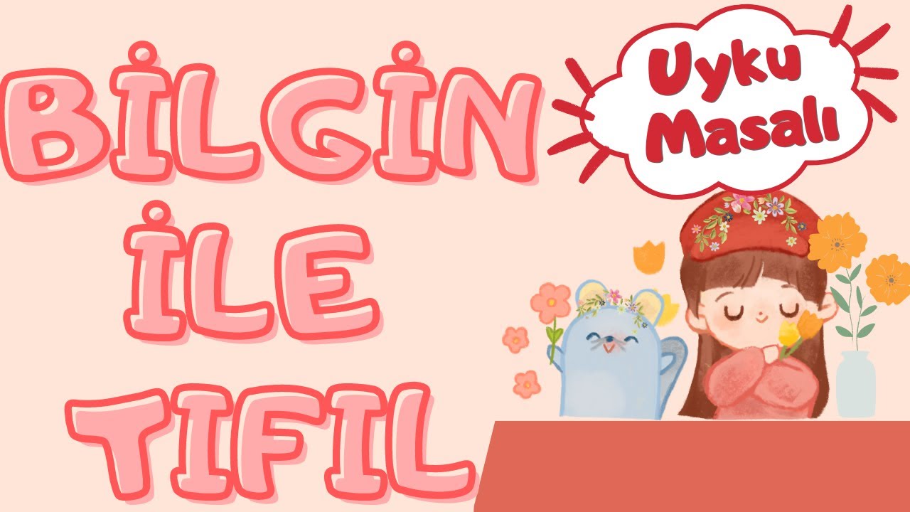 Uyku Masalı / Bilgin İle Tıfıl / Uyku Masalları / Masallar / Masal Dinle / Uyku Öncesi Masallar