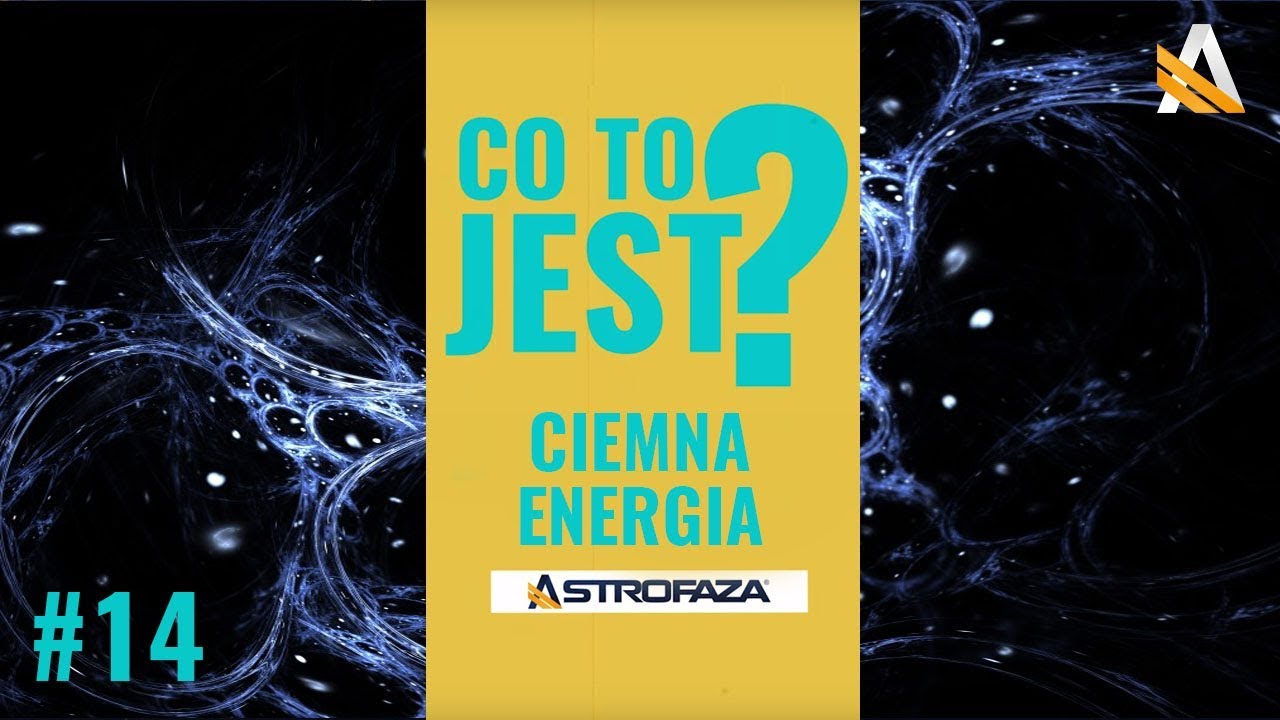 CO TO JEST Ciemna energia? #14