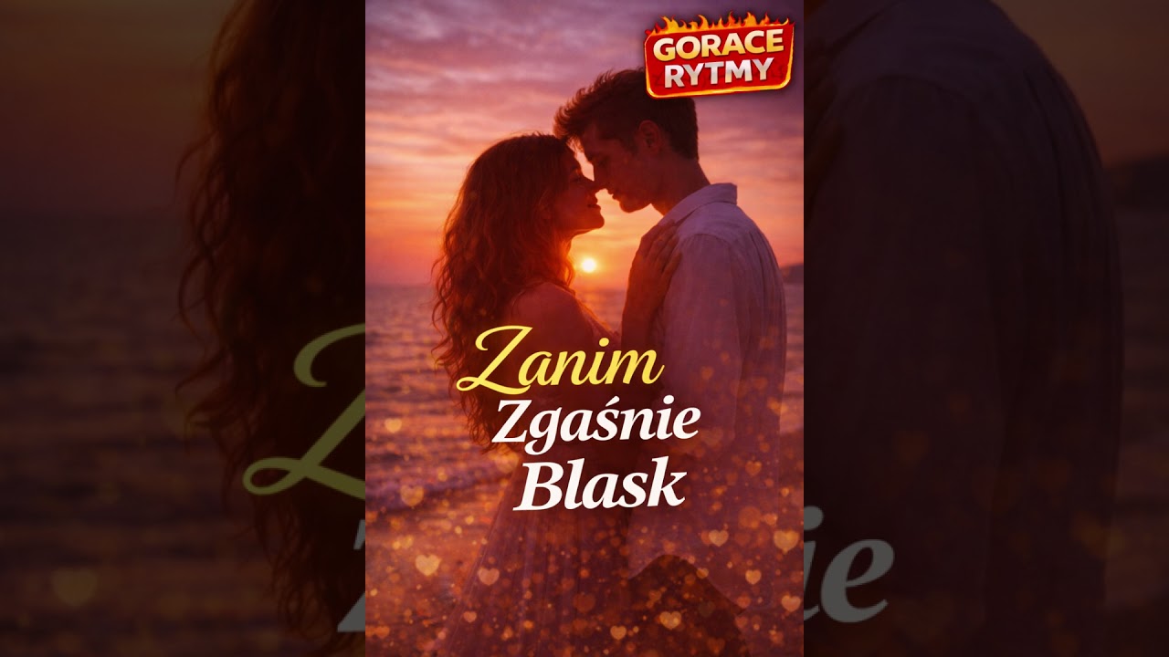 Zanim Zgaśnie Blask-Gorące Rytmy Nowość HIT2026