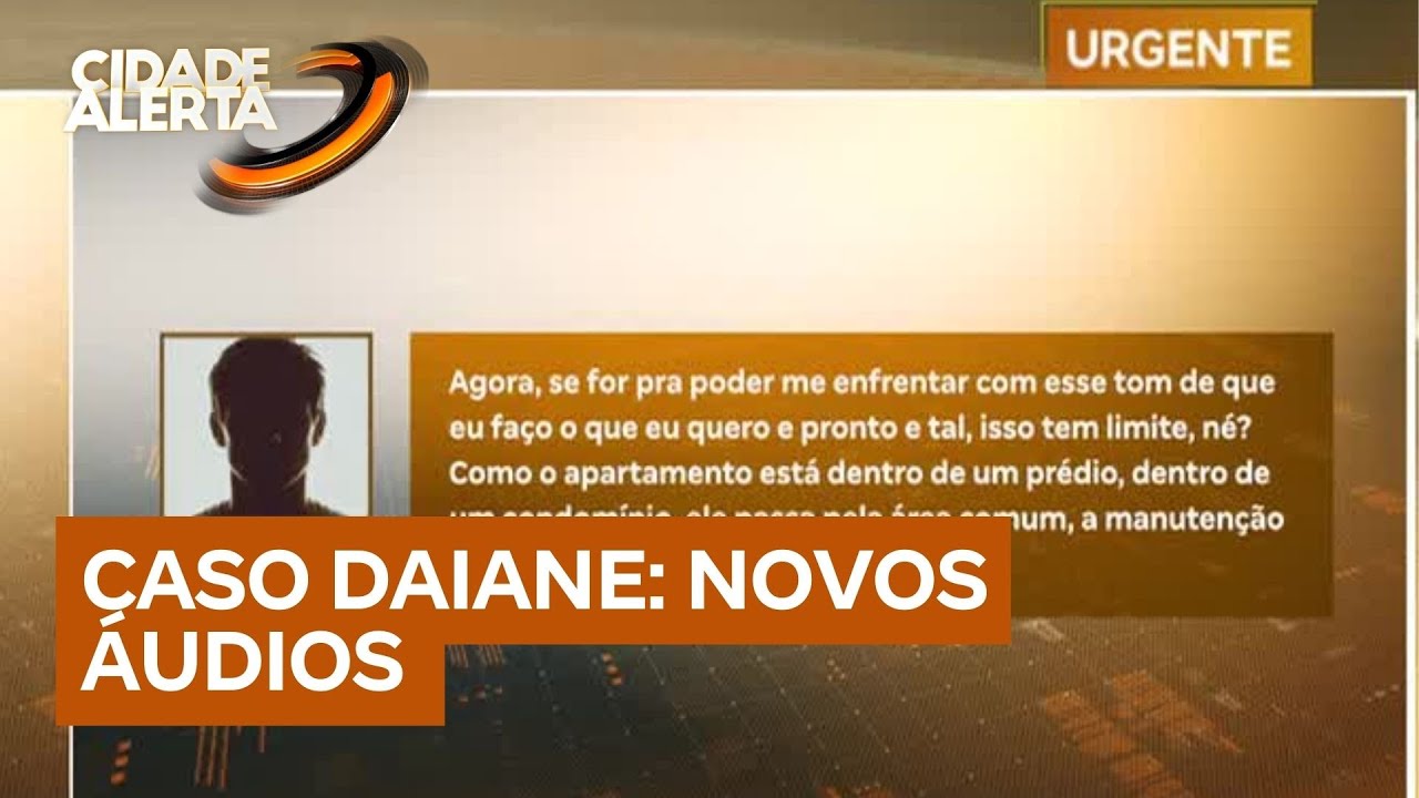 Caso Daiane: novos áudios do síndico e perícia em carro aumentam mistério sobre o desaparecimento