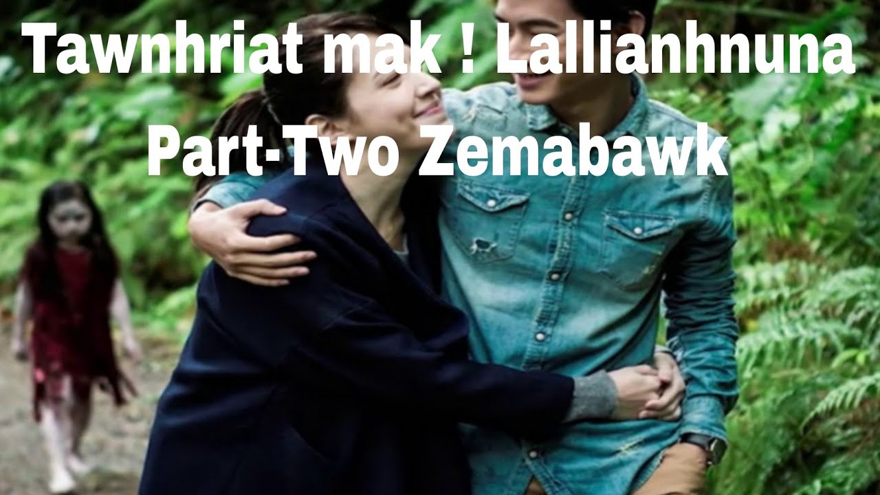 Tawnhriat mak leh hlauhawm !! Lallianhnuna Part-Two Zemabawk Aizawl.