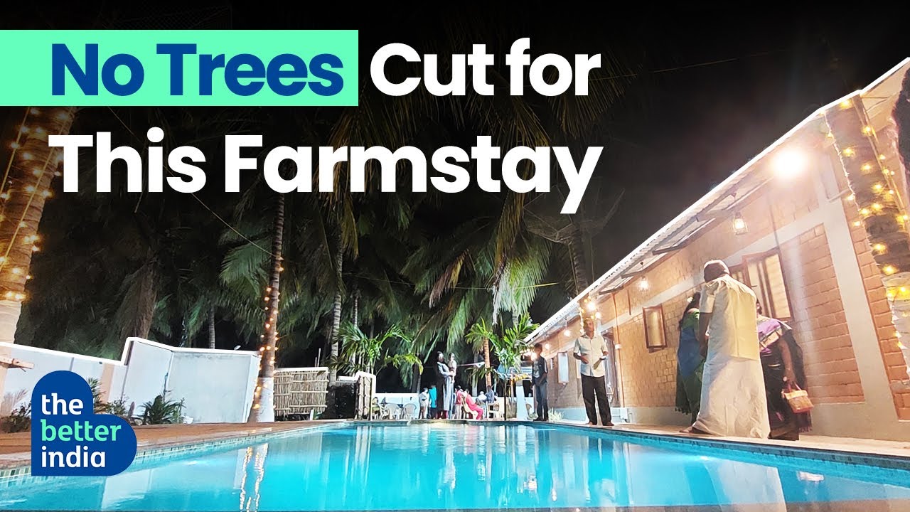 No Trees Were Cut To Build This Farm Stay | The Better India