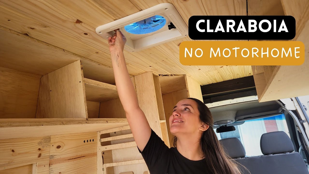 Dessa vez teremos Claraboia no Motorhome | Todas as dicas e detalhes da instalação – T5 Ep19
