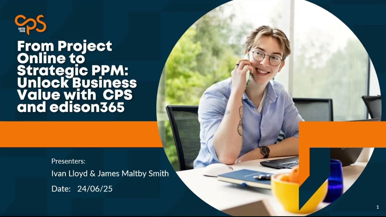 From Project Online to Strategic PPM: Unlock Business Value with edison365 and CPS