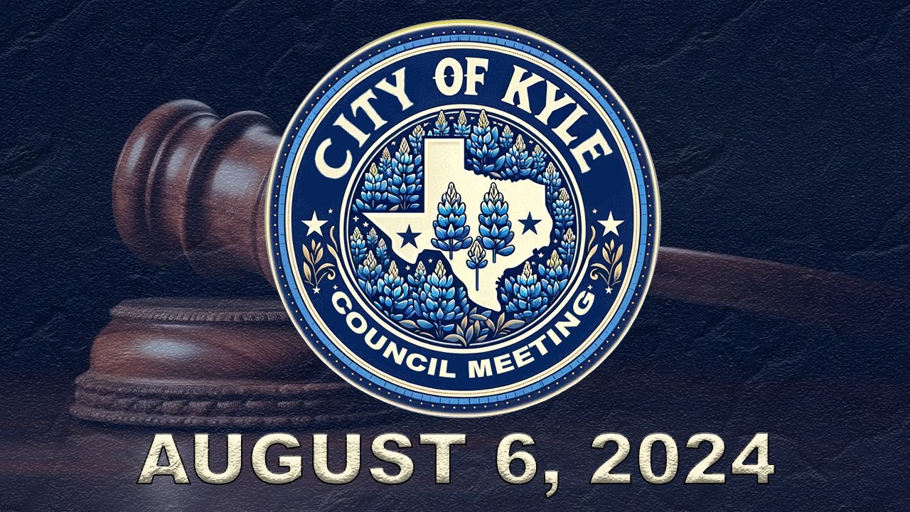 City Of Kyle City Council Meeting - Aug 6, 2024