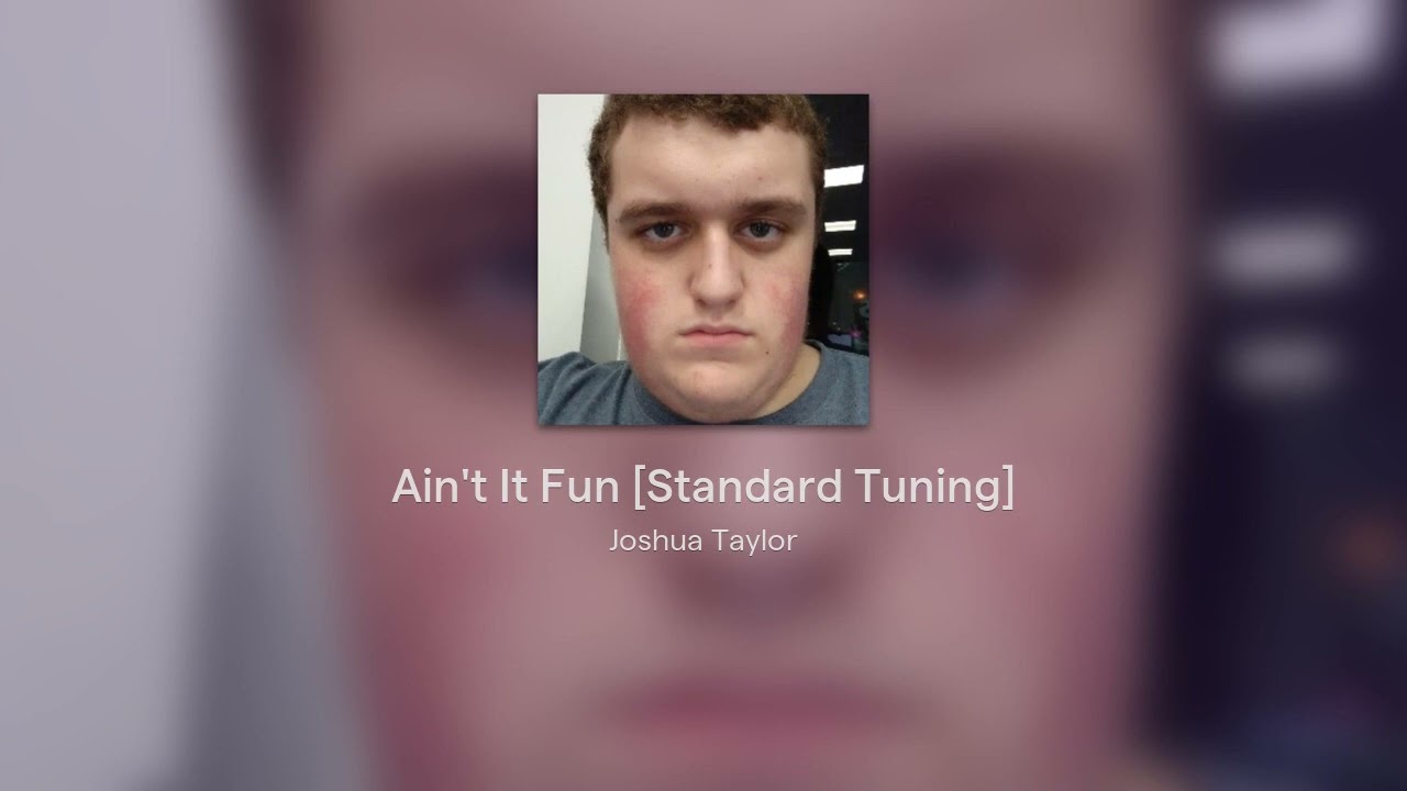 Ain't It Fun [Standard Tuning]
