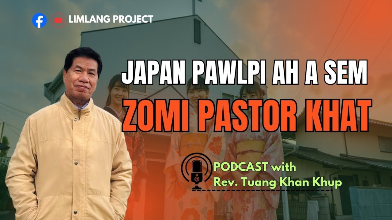 Episode 10// Japan Pawlpi Ah A Sem Zomi Pastor Khat// Rev. Tuang Khan Khup 