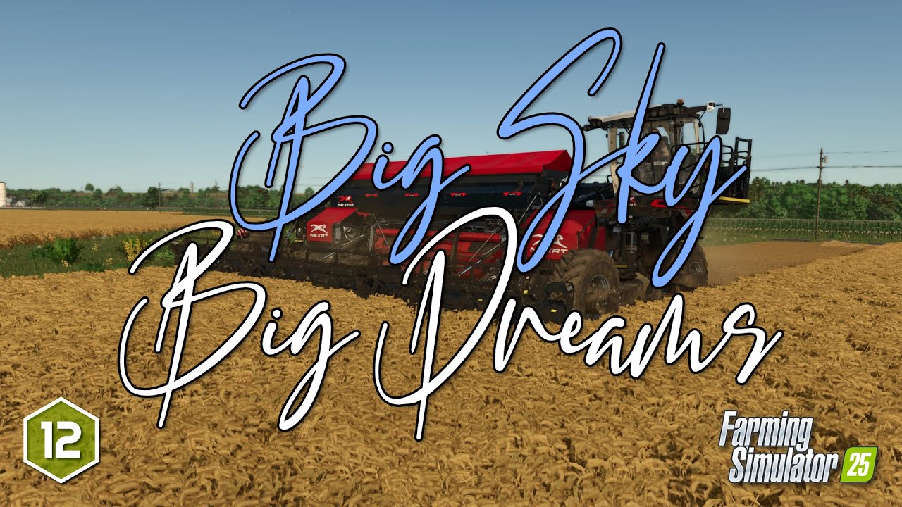 Big Sky Big Dreams Ep.12 | Judith Plains 4x #FarmingSimulator25 #letsplay