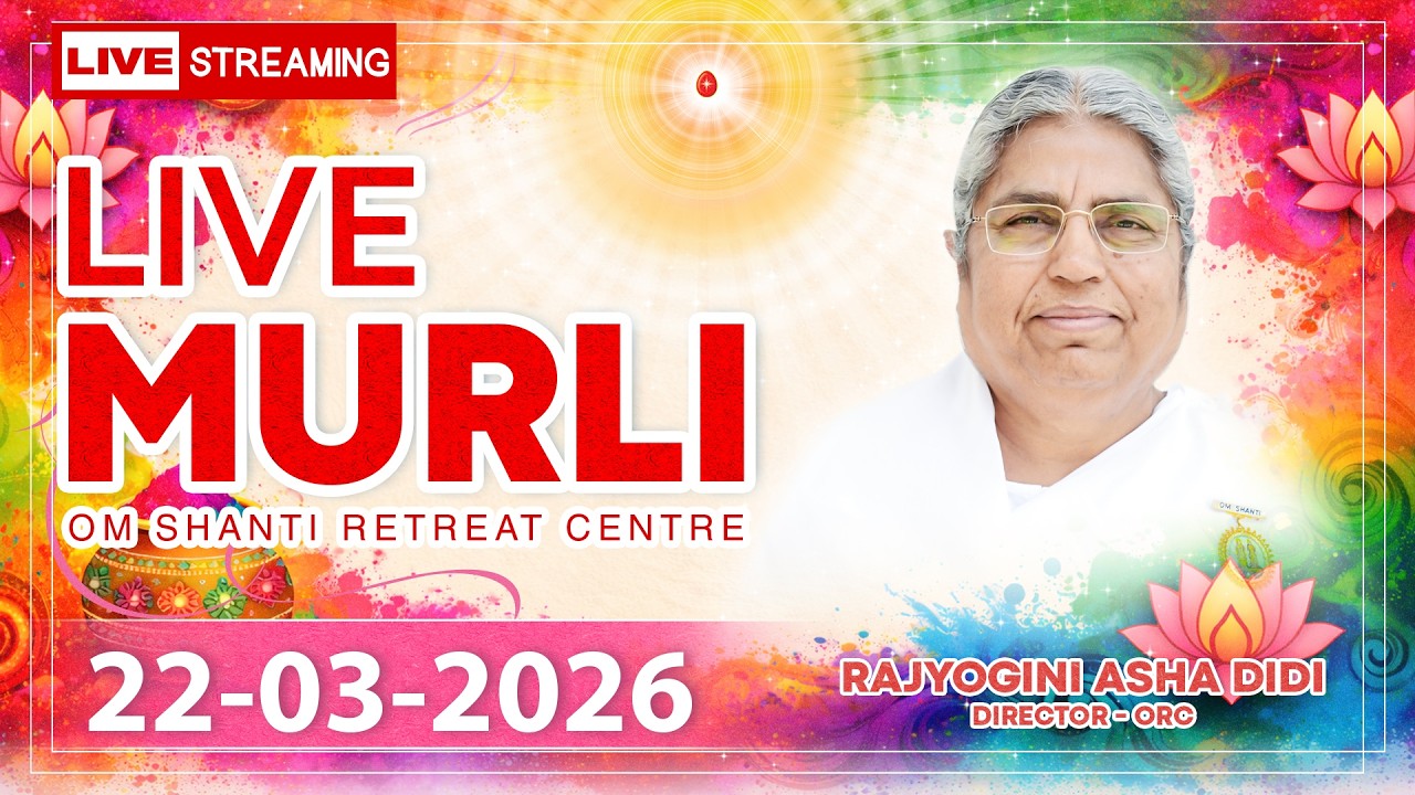 Live Murli 22-03-2026 by BK Asha Didi from Om Shanti Retreat Centre, Delhi-NCR