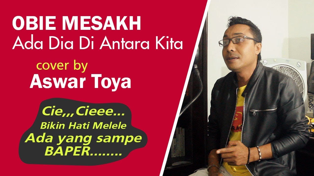 OBIE MESAKH - ADA DIA DI ANTARA KITA II COVER BY ASWAR TOYA