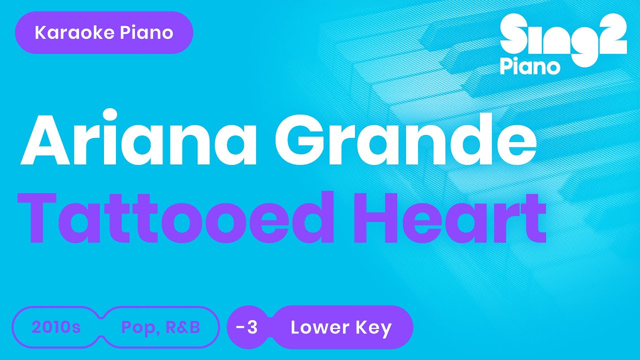Ariana Grande - Tattooed Heart (Lower Key) Piano Karaoke