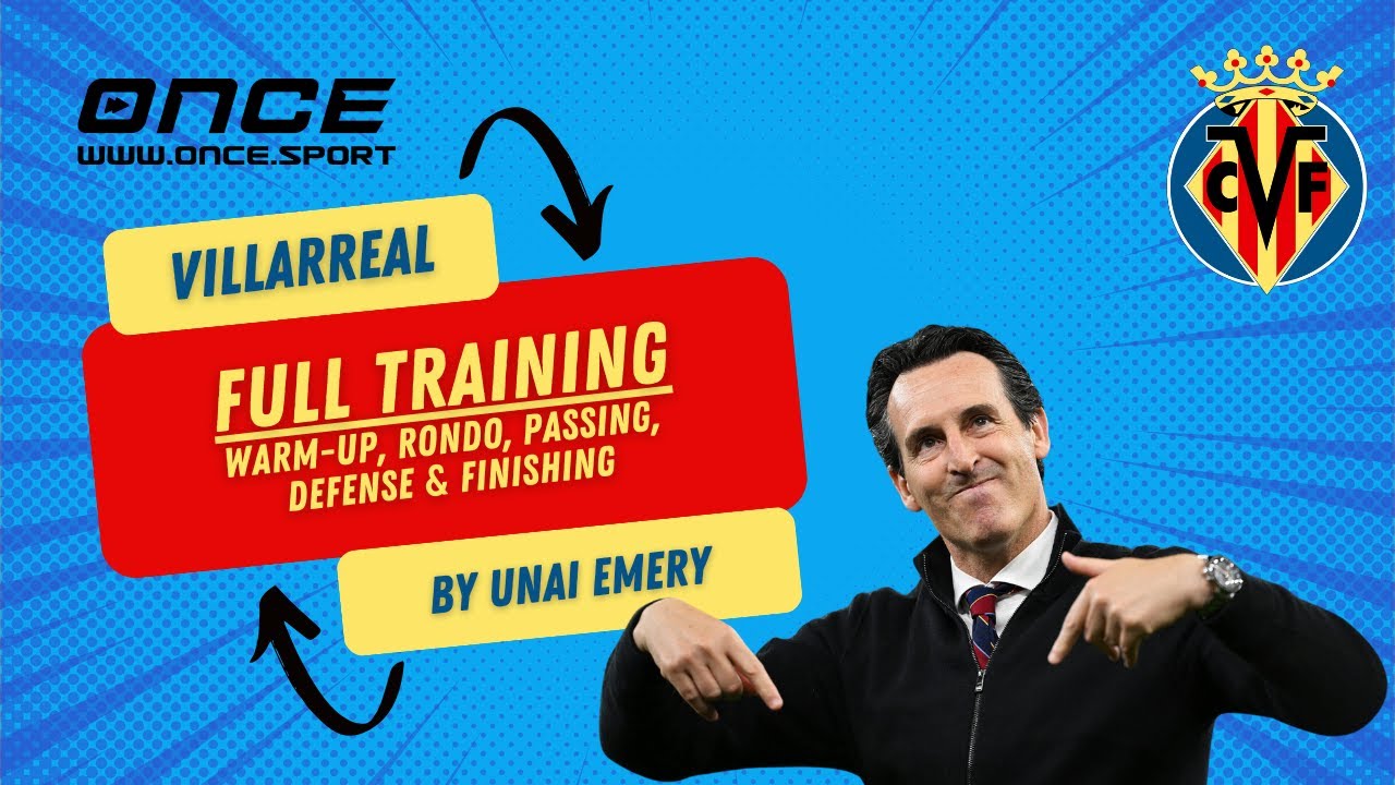 ⚽ Full Training from Villarreal by Unai Emery | Warm Up, Rondo, Passing, Defense & Finishing