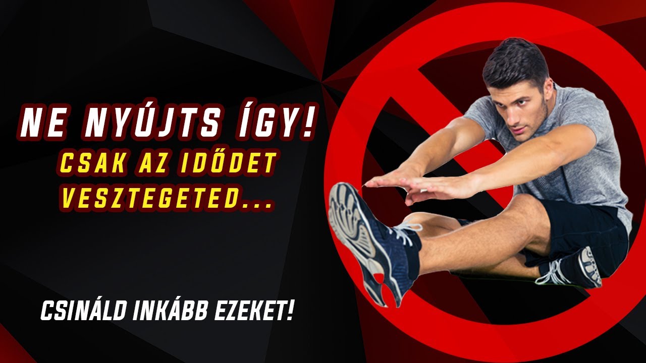 FELEJTSD EL A NYÚJTÁSOD! (Csináld helyette ezt az 5 gyakorlatot!)