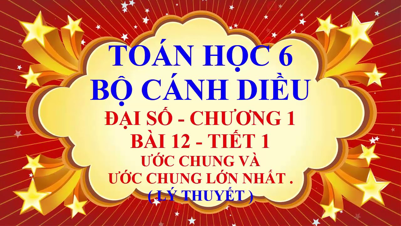 Toán học lớp 6 - Cánh diều - Bài 12 - Ước chung và ước chung lớn nhất - Tiết 1