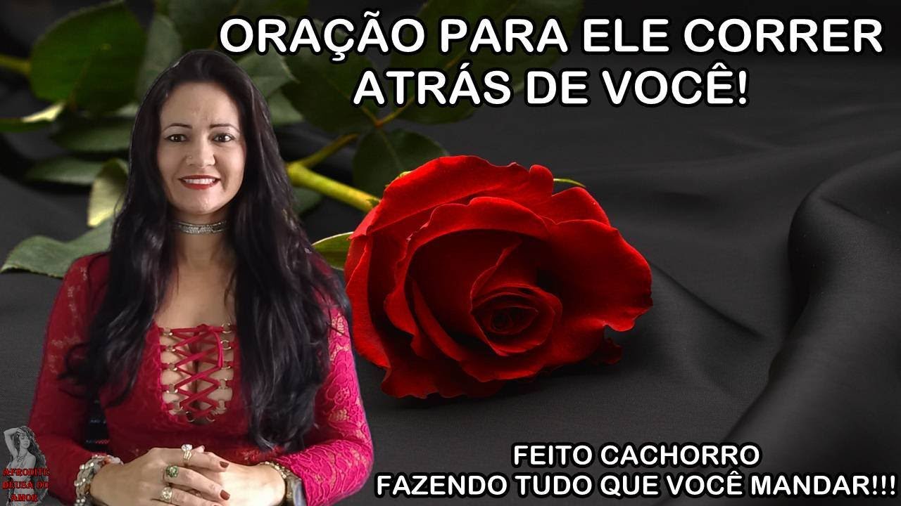 #ORAÇÃO para fazer ELE(a) correr atrás de VOCÊ feito um CACHORRO(a) fazendo TUDO que você MANDAR!!!
