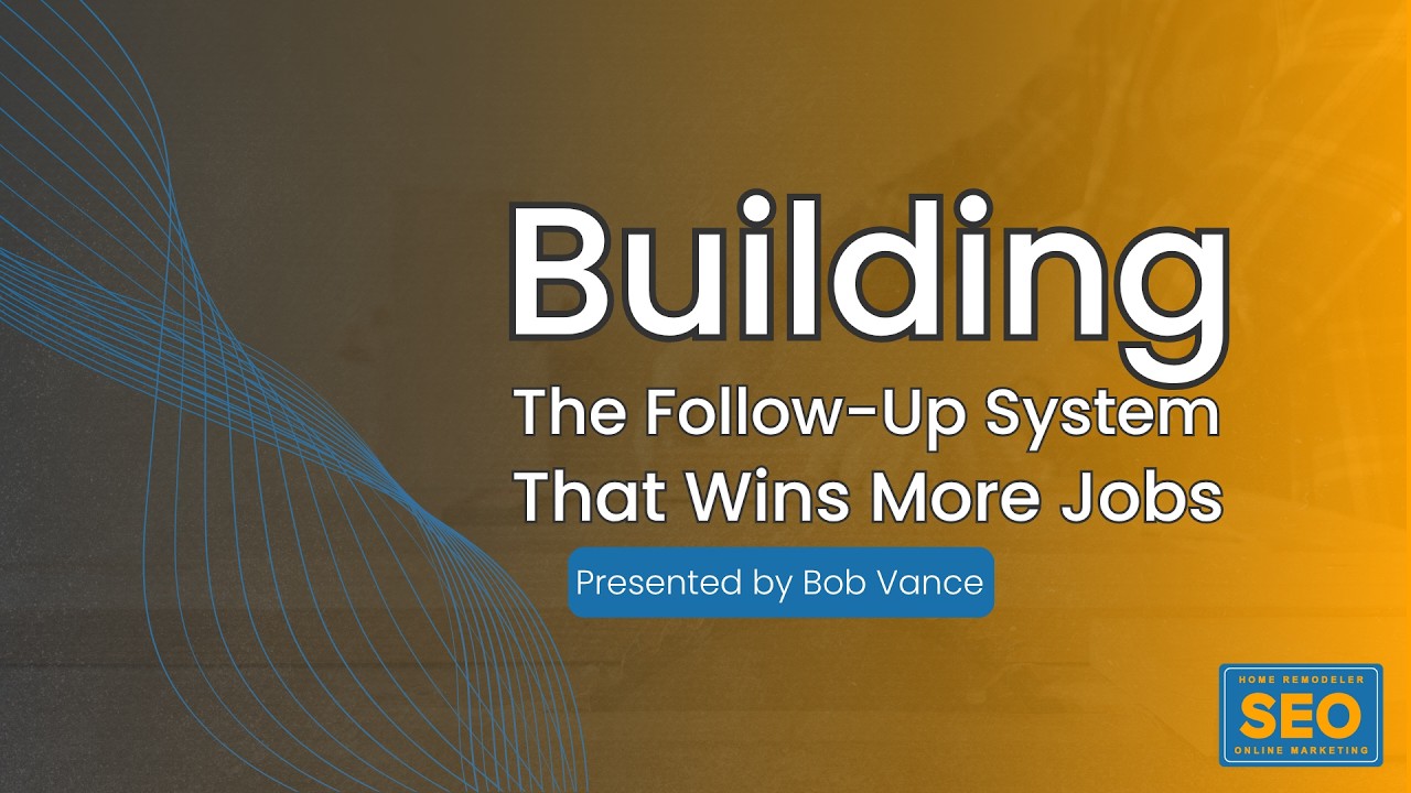 2026 Leads Follow-Up Webinar for Contractors & Remodelers - Home Remodeler SEO