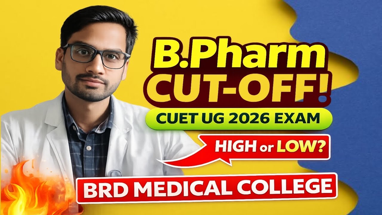 CUET UG 2026: Safe Score for B.Pharm at BRD Medical College! 🔥