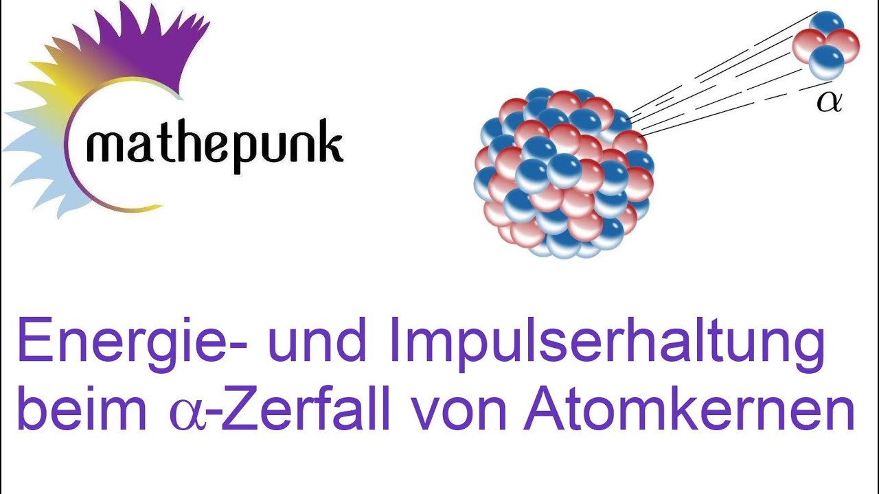 Energie- und Impulserhaltung beim alpha-Zerfall von Atomkernen