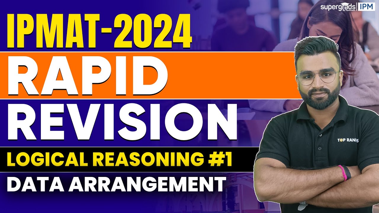 IPMAT 2024 Rapid Revision | Logical Reasoning #1 | Data Arrangement (Rapid Revision)- SuperGrads IPM
