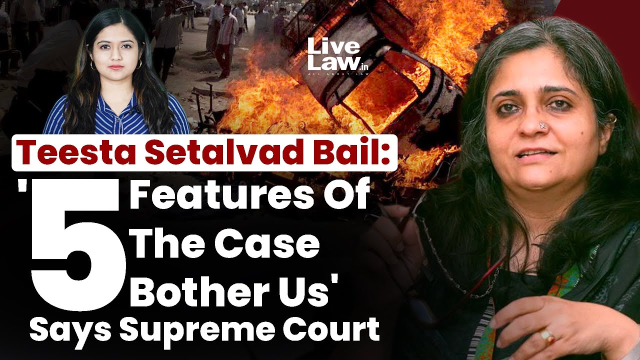 Teesta Setalvad Bail: 'Five Features Of The Case Bother Us' Says Supreme Court