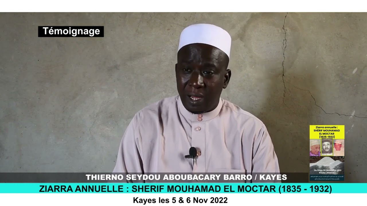 TEMOIGNAGE THIERNO SEYDOU ABOUBACARY BARRO sur Shérif Mouhamad El Moctar de Kayes (Ziarra 2022)