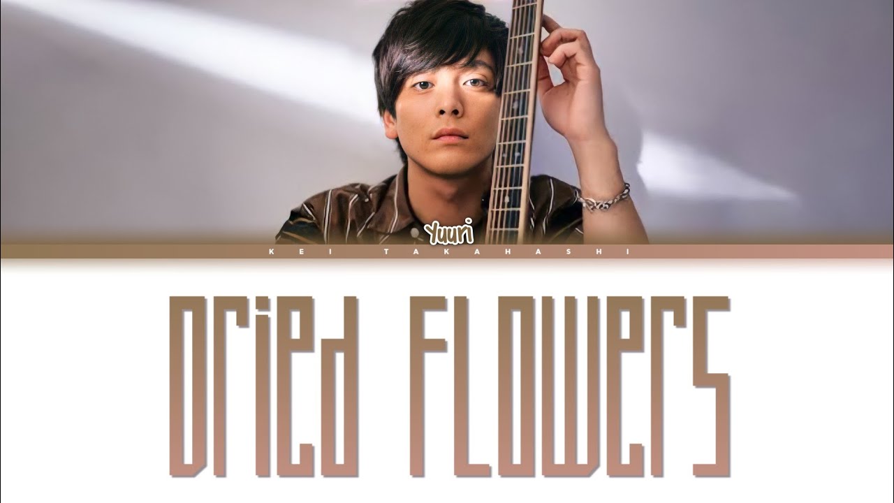 優里 (Yuuri) 「Dried Flowers」 (ドライフラワー English Ver.) Lyrics [Eng]
