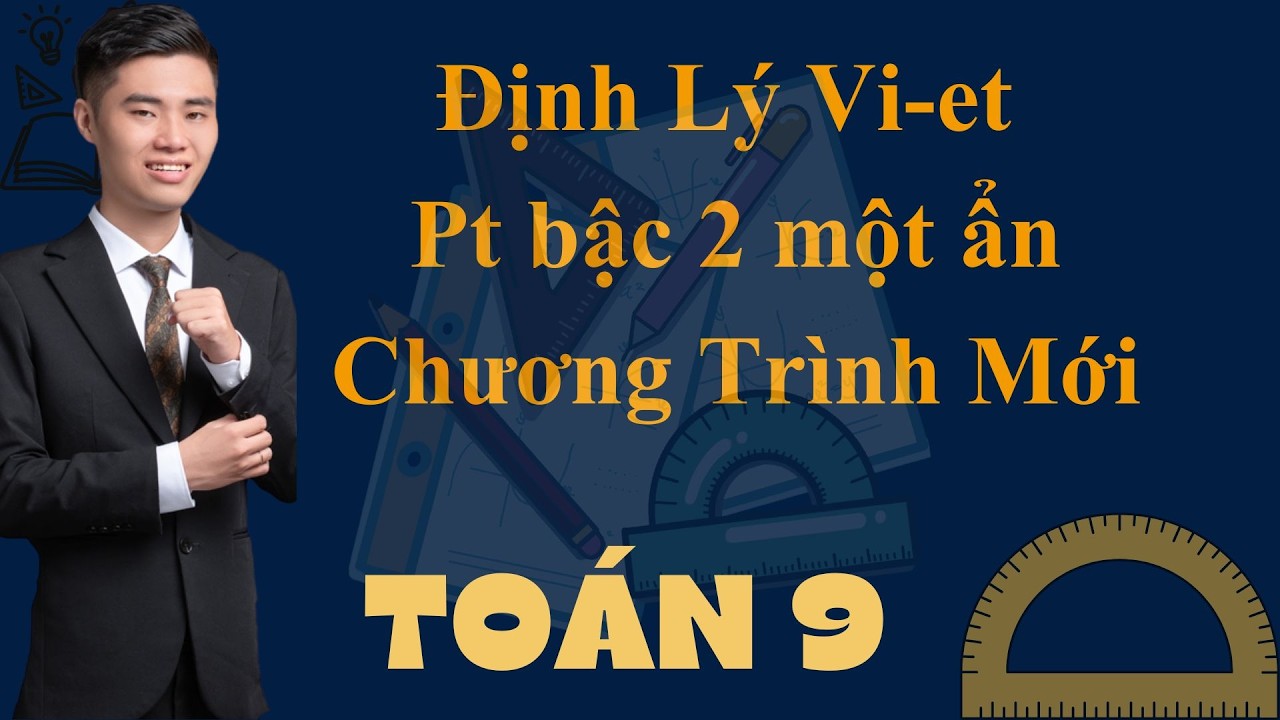 Định Lý viet phương trình bậc hai một ẩn toán lớp 9 thi vào 10 chương trình mới