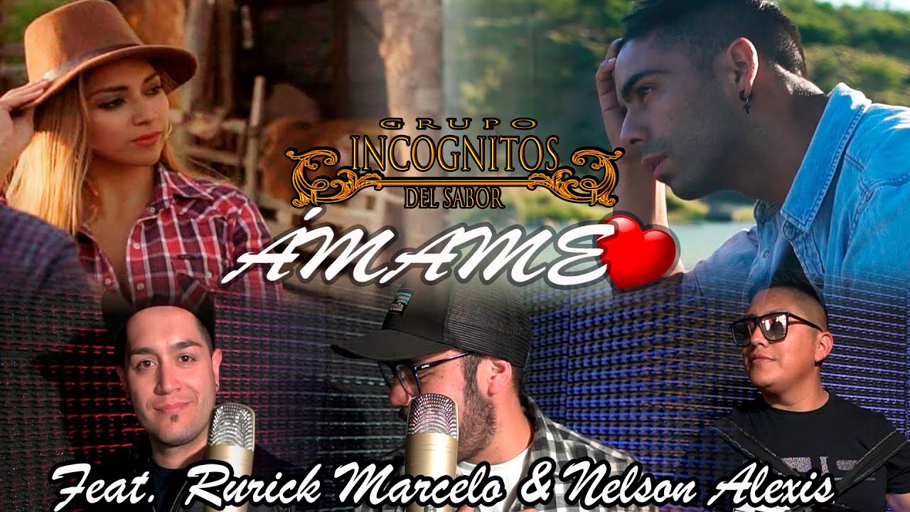 ÁMAME _ Grupo Incógnitos del Sabor feat. Rurick Marcelo & Nelson Alexis