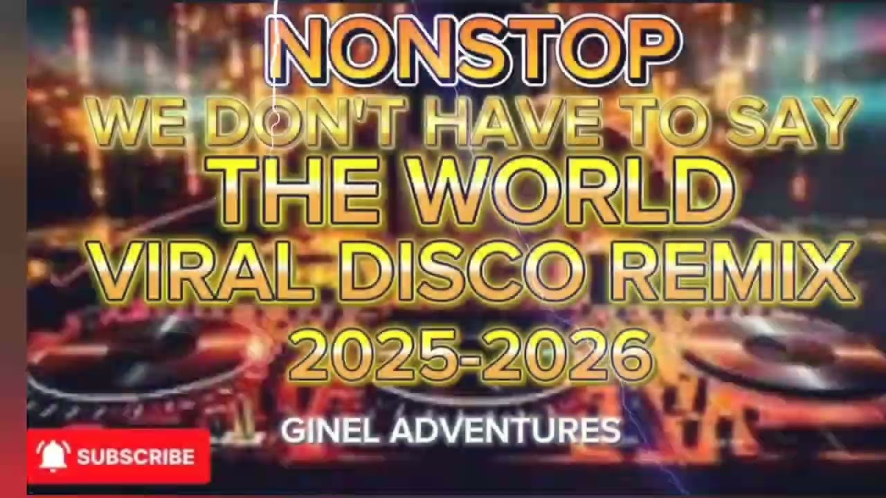 💥NEW VIRAL MUSIC-WE DON'T HAVE TO SAY THE WORLD💥BEST DISCO NONSTOP REMIX 2026