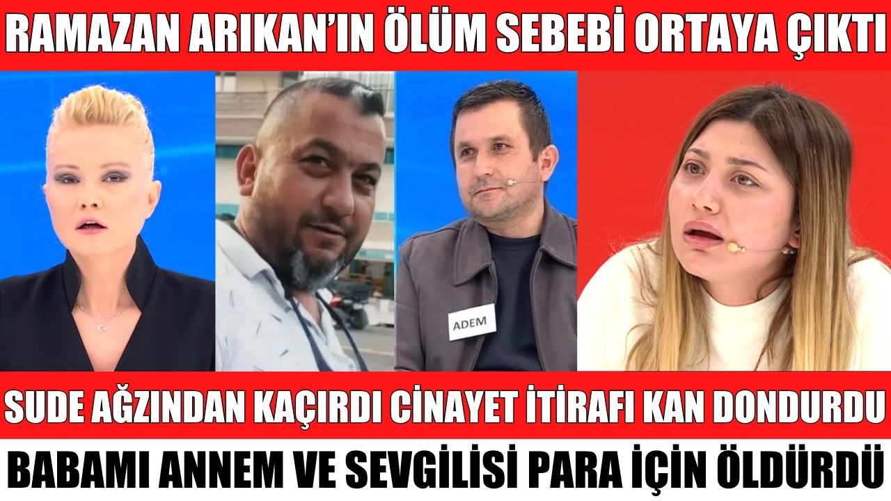 MÜGE ANLI RAMAZAN ARIKAN'IN ÖLÜM SEBEBİ ORTAYA ÇIKTI SUDE'NİN CİNAYET İTİRAFI KAN DONDURDU