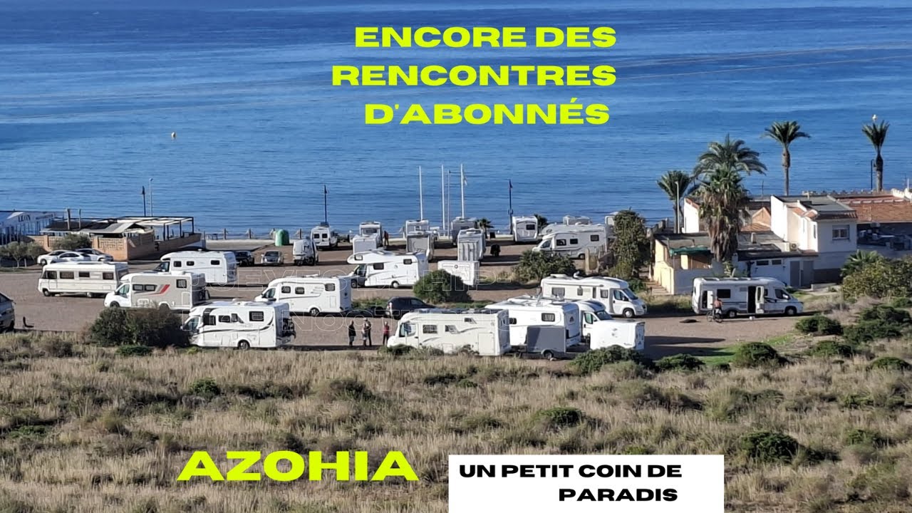 Rencontre d'abonn&eacute;s &agrave; azohia  #campingcar #vanlife #vacances