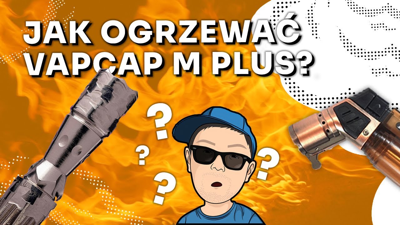 Jak prawidłowo ogrzewać VapCap M Plus? - VapoManiak [1080p]