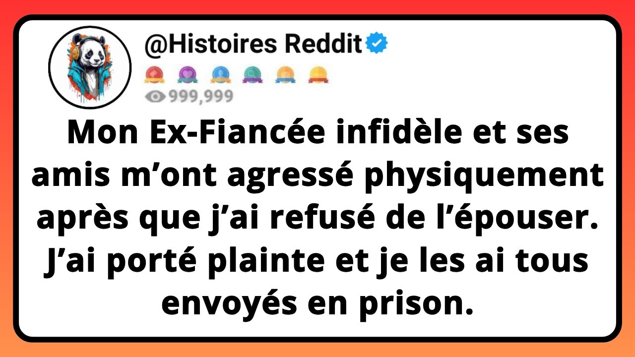 Mon EX-FIANCÉE Infidèle Et Ses Amis M’ont Agressé Physiquement Après Que J’ai Refusé De...