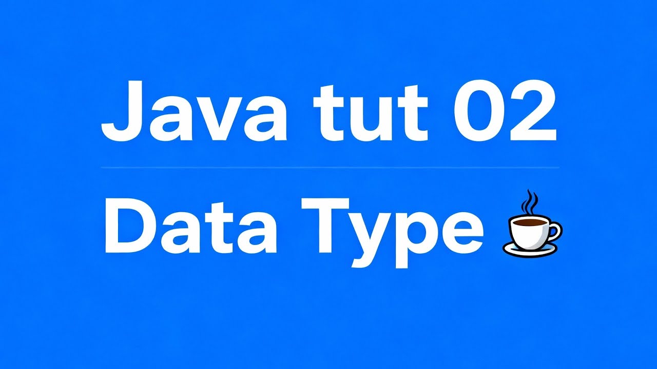Java  tut 02 -Datatype. Java Datatype samjhein.