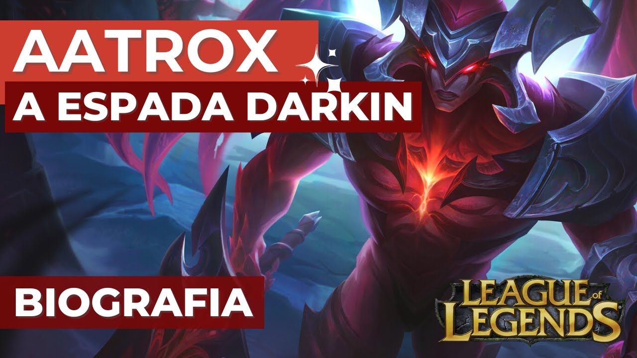 AATROX, A ESPADA DARKIN - A HIST&Oacute;RIA | BIOGRAFIA DO CAMPE&Atilde;O DE LEAGUE OF LEGENDS
