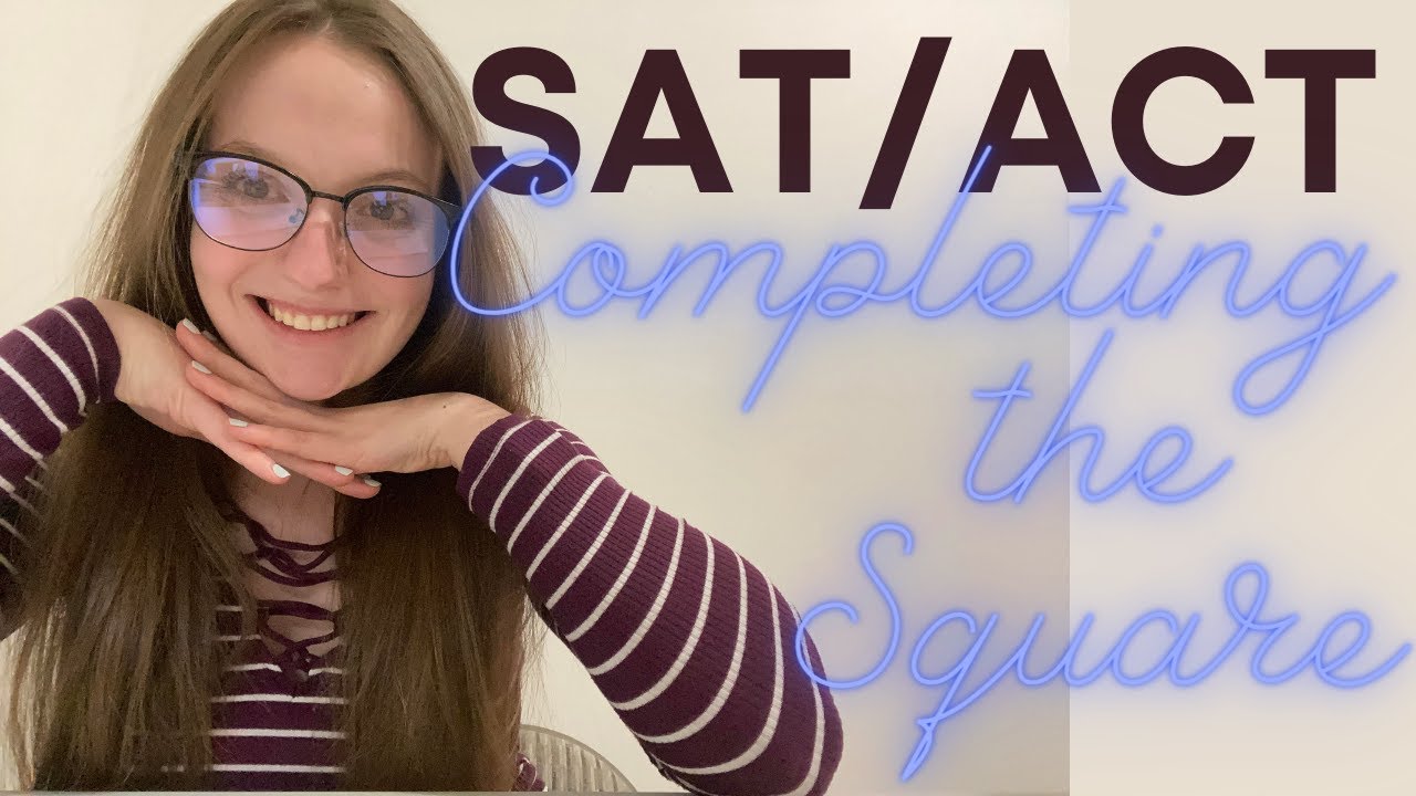 **MASTER** SAT® / ACT® Completing the Square Questions